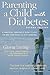 Parenting a Child With Diabetes  by Gloria Loring