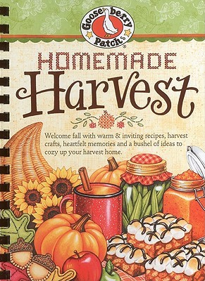 Homemade Harvest: Welcome fall with warm & inviting recipes, harvest crafts, heartfelt memories and a bushel of ideas to cozy up your harvest home. (Seasonal Cookbook Collection)