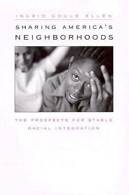 Sharing America’s Neighborhoods: The Prospects for Stable Racial Integration (Hardcover)