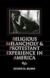 Religious Melancholy and Protestant Experience in America (Religion in America) Religious Melancholy and Protestant Experience in America (Religion in America)