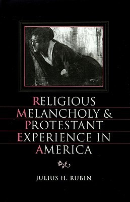 Religious Melancholy and Protestant Experience in America (Religion in America)