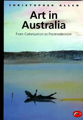 Art in Australia: From Colonization to Postmodernism (World of Art)