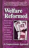 Welfare Reformed: A Compassionate Approach Welfare Reformed: A Compassionate Approach