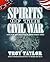 Spirits of the Civil War: A Guide to the Ghosts & Haunted Places