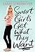 Smart Girls Get What They Want by Sarah Strohmeyer Smart Girls Get What They Want by Sarah Strohmeyer