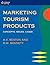 Marketing Tourism Products: Concepts, issues, cases