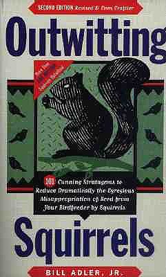 Outwitting Squirrels: 101 Cunning Stratagems to Reduce Dramatically the Egregious Misappropriation of Seed from Your Birdfeeder by Squirrels (Paperback)