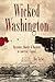 Wicked Washington by Troy Taylor