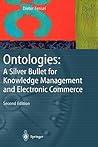 Ontologies: A Silver Bullet for Knowledge Management and Electronic Commerce