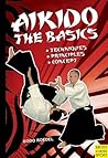 Aikido - The Basics: Techniques, Principles, Concept