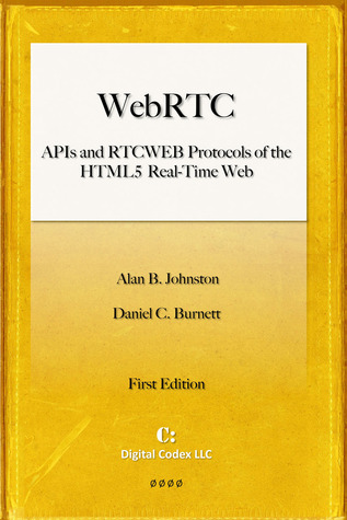 WebRTC APIs: and RTCWEB Protocols of the HTML5 Real-Time Web (Paperback)