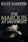 The Marquis at Midnight (Midnight Masquerade #1) The Marquis at Midnight (Midnight Masquerade #1)