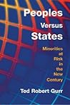 Peoples Versus States: Minorities at Risk in the New Century