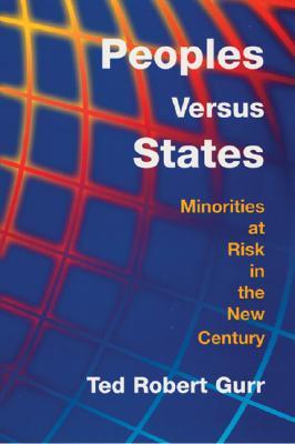 Peoples Versus States: Minorities at Risk in the New Century (Paperback)