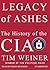Legacy of Ashes The History of the CIA by Tim Weiner