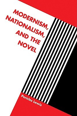 Modernism, Nationalism, and the Novel (Volume 0)