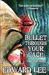 Bullet Through Your Face