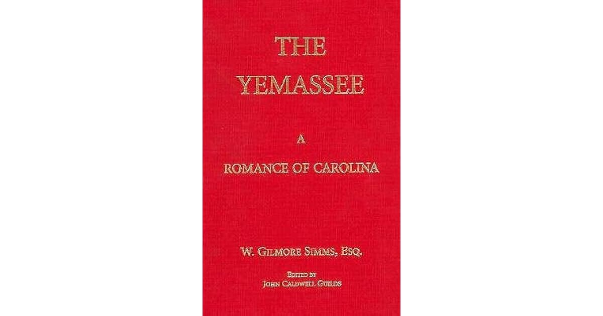 The Yemassee A Romance of Carolina by William Gilmore Simms