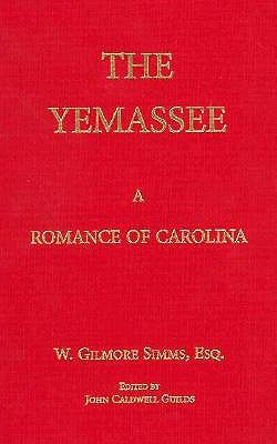 The Yemassee: A Romance of Carolina (The Simms Series)
