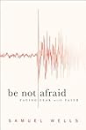 Be Not Afraid: Fa...