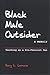 Black Male Outsider: Teachi...