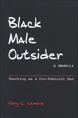 Black Male Outsider: Teaching as a Pro-Feminist Man (Paperback)