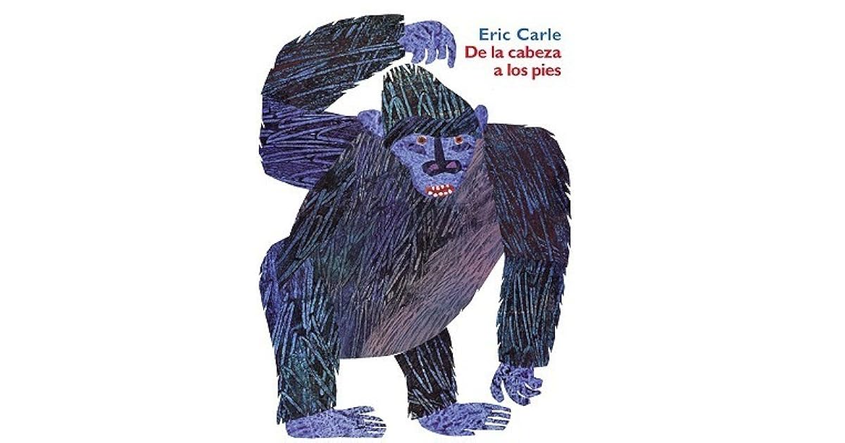 De La Cabeza A Los Pies By Eric Carle