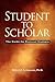 Student to Scholar: The Guide for Doctoral Students