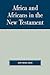 Africa and Africans in the New Testament by David Tuesday Adamo