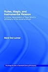Rules, Magic and Instrumental Reason: A Critical Interpretation of Peter Winch's Philosophy of the Social Sciences (Routledge Studies in Twentieth-Century Philosophy)