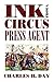 Ink from a Circus Press Agent: An Anthology of Circus History from the Pen of Charles H. Day