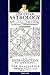 Christian Astrology, Books 1 & 2 by William Lilly