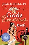 Gods Behaving Badly by Marie Phillips