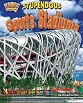 Stupendous Sports Stadiums - Non-Fiction Reading for Grade 4, Developmental Learning for Young Readers - So Big Compared to What?