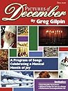 Pictures of December: A Program of Songs Celebrating a Musical Month of Joy (Includes: Reproducible Vocal Parts, Optional Script for Use as a Revue, and Performance/Accompaniment CD)
