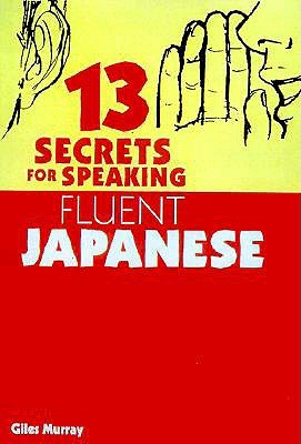13 Secrets for Speaking Fluent Japanese (Paperback)