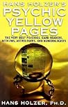 Hans Holzer's Psychic Yellow Pages: The Very Best Psychics, Card Readers, Mediums, Astrologers, and Numberologists Hans Holzer's Psychic Yellow Pages: The Very Best Psychics, Card Readers, Mediums, Astrologers, and Numberologists