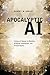 Apocalyptic AI: Visions of Heaven in Robotics, Artificial Intelligence, and Virtual Reality