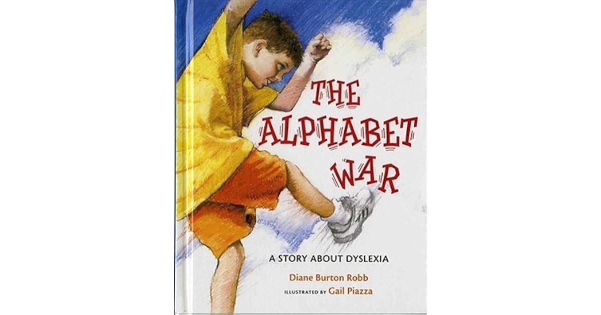 The Alphabet War A Story About Dyslexia By Diane Burton Robb