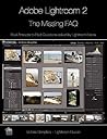 Adobe Lightroom 2 - The Missing FAQ: Real Answers to Real Questions Asked by Lightroom Users