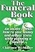 Funeral Book, The: An Insider Reveals How to Save Money and Reduce Stress While Planning a Funeral