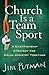 Church Is a Team Sport by Jim Putman