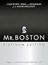 Mr. Boston: 1,500 Recipes, Tools, and Techniques for the Master Mixologist