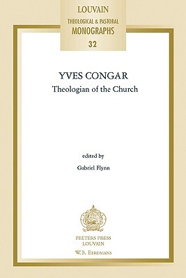 Yves Congar (Louvain Theological & Pastoral Monographs, 32)