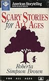 Scary Stories For All Ages (American Storytelling (Little Rock, Ark.).)