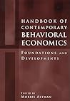Handbook of Contemporary Behavioral Economics: Foundations and Developments Handbook of Contemporary Behavioral Economics: Foundations and Developments