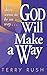 God Will Make a Way: When there seems to be no way