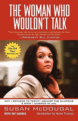 The Woman Who Wouldn't Talk: Why I Refused to Testify Against the Clintons & What I Learned in Jail (Paperback)