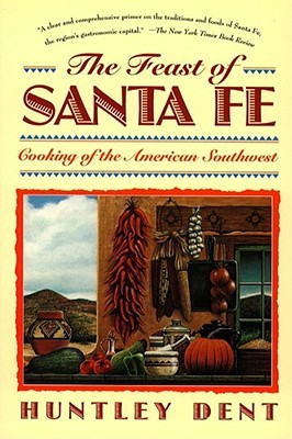 The Feast of Santa Fe: Cooking of the American Southwest (Paperback)