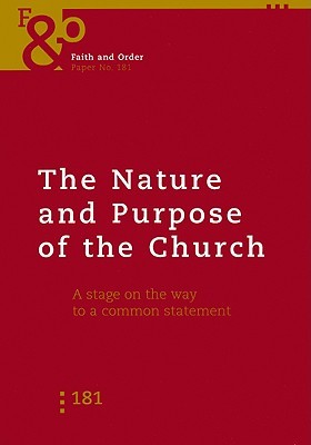 The Nature and Purpose of the Church Faith and Order Paper No. 181: A Stage on the Way to a Common Statement (Paperback)